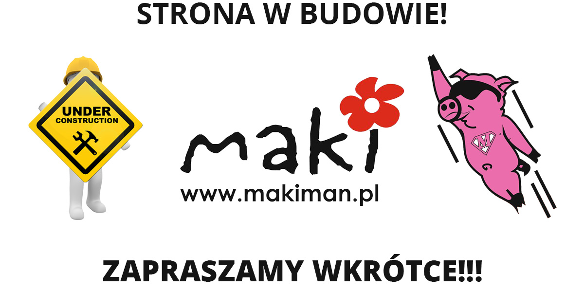 Maki - www.makiman.pl - A u Ciebie był już makiman?